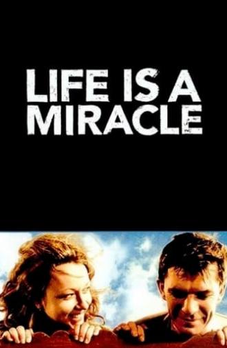 Life Is a Miracle (2004)