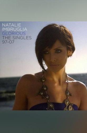 Natalie Imbruglia - Glorious: The Singles 1997-2007 (2007)