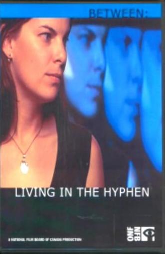 Between: Living in the Hyphen (2005)