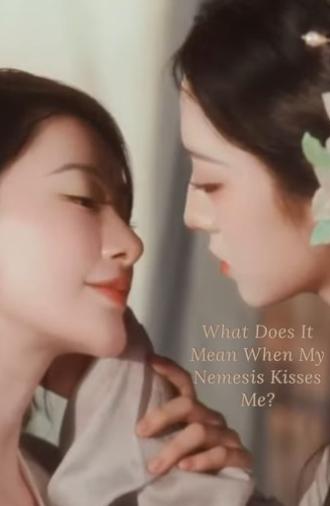 What Does It Mean When My Nemesis Kisses Me? (2024)