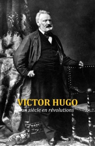 Victor Hugo, un siècle en révolutions (2018)
