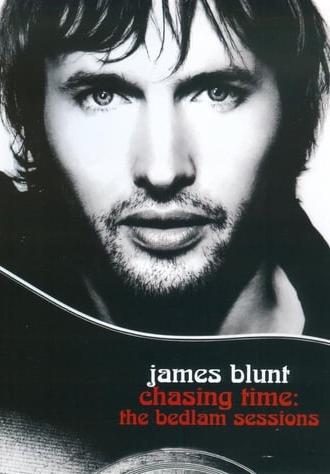 James Blunt - Chasing Time: The Bedlam Sessions (2006)