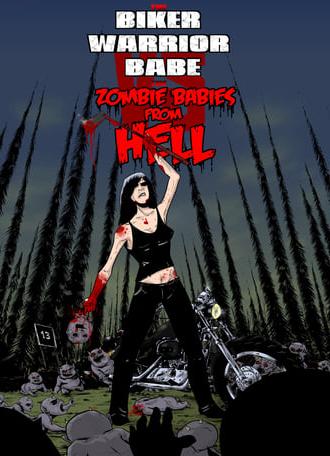 The Biker Warrior Babe vs. The Zombie Babies From Hell (2014)