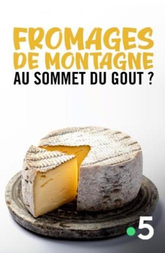 Fromages de montagne, au sommet du gout ? (2020)