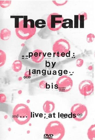 The Fall: Perverted By Language/ Bis + Live at Leeds (2003)