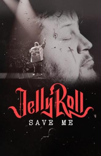 Jelly Roll: Save Me (2023)