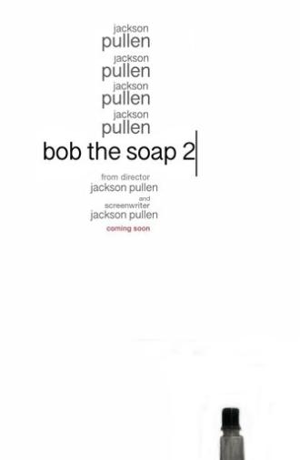 Bob the Soap 2 (2021)