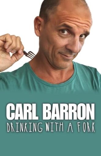 Carl Barron: Drinking with a Fork (2018)