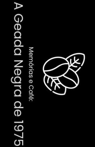 Memórias e Café: A Geada Negra de 1975 (2025)