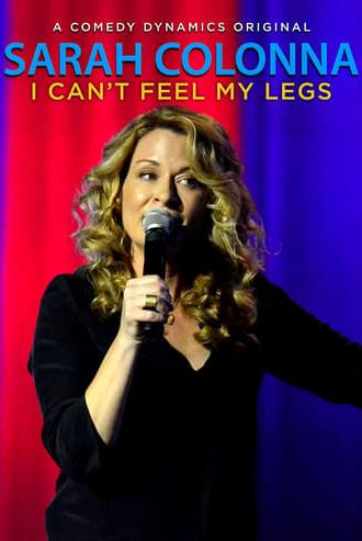 Sarah Colonna: I Can't Feel My Legs (2015)