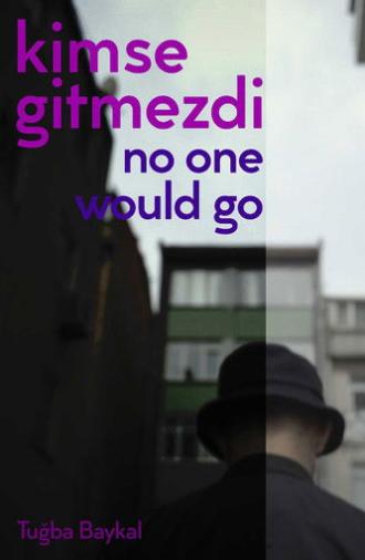 No One Would Go (2022)
