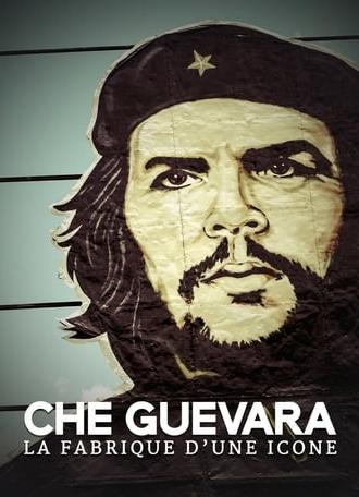 Che Guevara: The making of an icon (2014)