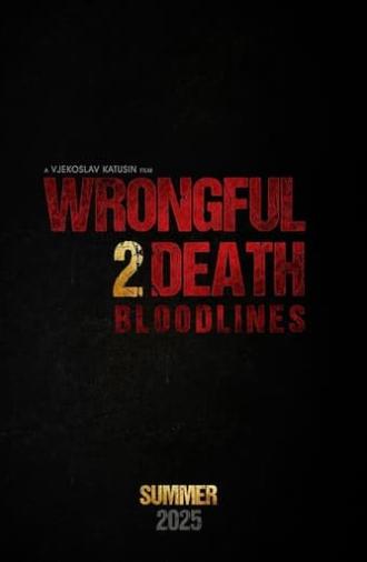 Wrongful Death 2: Bloodlines (2025)