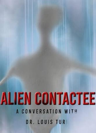 Alien Contactee: A Conversation with Dr.Louis Turi (2020)