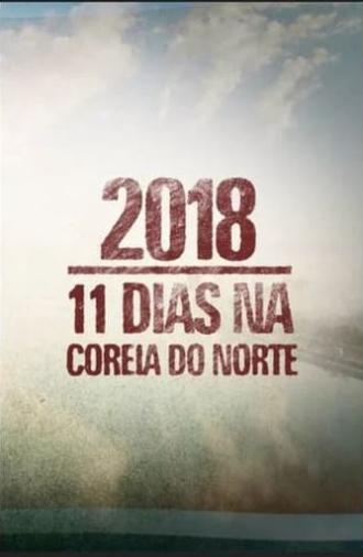 2018: 11 Dias na Coreia do Norte (2018)