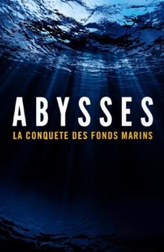 Abysses, la conquête des fonds marins (2021)