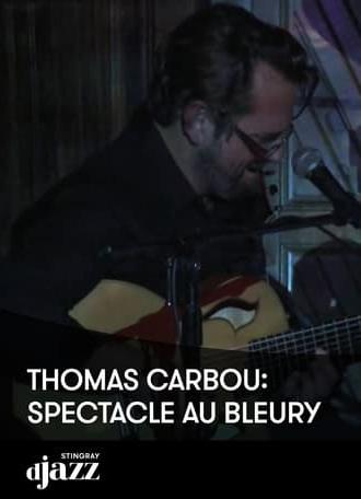 Thomas Carbou: Spectacle au Bleury - 2016 (2022)