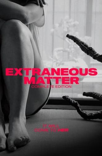 Extraneous Matter Complete Edition (2022)