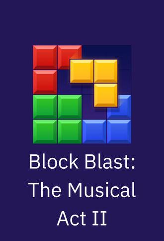 Block Blast: The Musical Act II (2025)