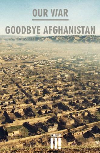 Our War:Goodbye Afghanistan (2014)
