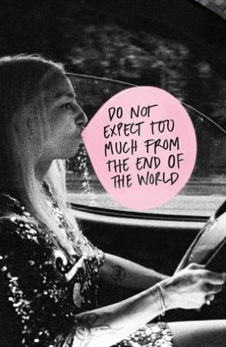 Do Not Expect Too Much from the End of the World (2023)