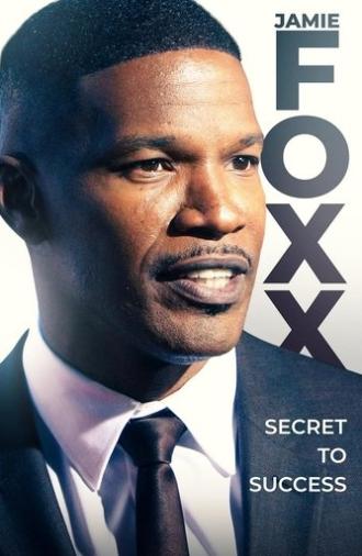 Jamie Foxx: Secret to Success (2022)