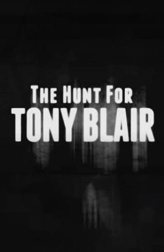 The Hunt for Tony Blair (2011)