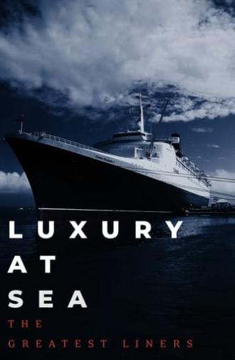 Luxury at Sea: The Greatest Liners (2020)