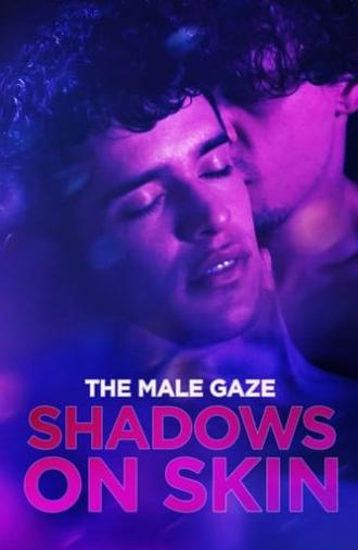 The Male Gaze: Shadows on Skin (2023)