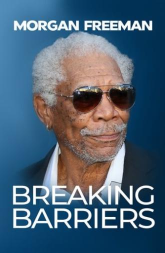 Morgan Freeman: Breaking Barriers (2021)