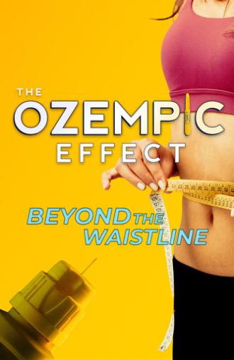 The Ozempic Effect: Beyond the Waistline (2025)