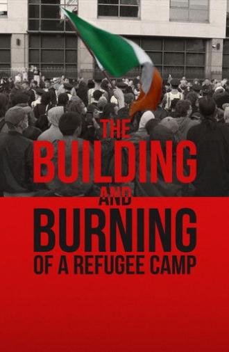 The Building and Burning of a Refugee Camp (2024)