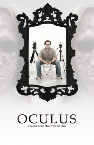 Oculus: Chapter 3 – The Man with the Plan (2006)