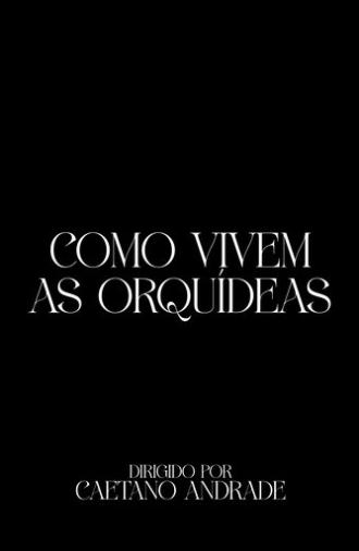 Como Vivem As Orquídeas (2024)