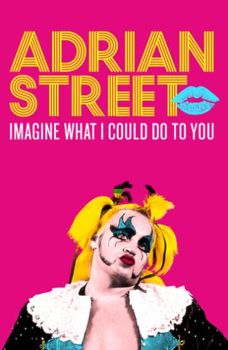 Adrian Street: Imagine What I Could Do to You (2019)