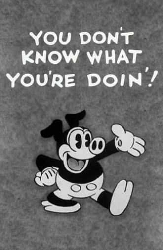 You Don't Know What You're Doin'! (1931)