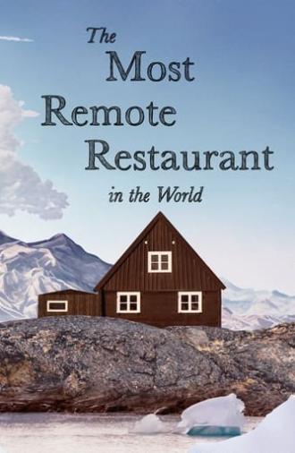 The Most Remote Restaurant in the World (2023)