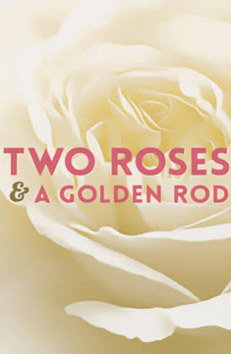 Two Roses and a Golden Rod (1969)