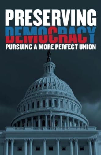 Preserving Democracy: Pursuing a More Perfect Union (2022)