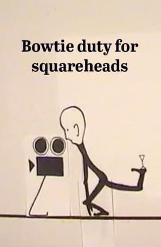 Bow Tie Duty for Squareheads (2004)