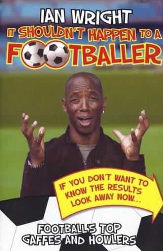 Ian Wright - It Shouldn't Happen To A Footballer (2006)