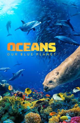 Oceans: Our Blue Planet (2018)