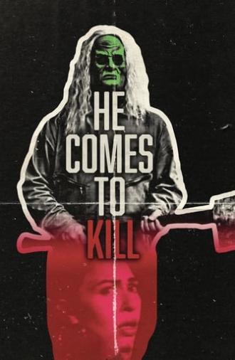 HE COMES TO KILL (2022)