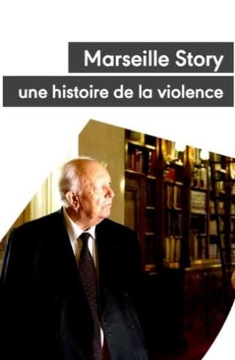 Marseille Story, une histoire de la violence (2013)