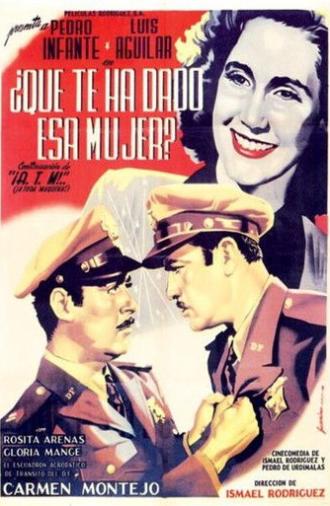 ¿Qué te ha dado esa mujer? (1951)
