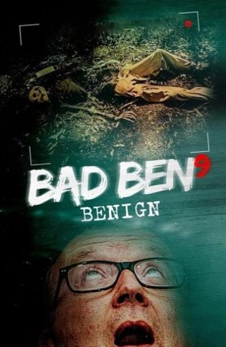 Bad Ben 9: Benign (2021)