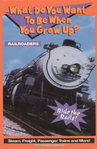 What Do You Want to Be When You Grow Up? Railroaders (1994)