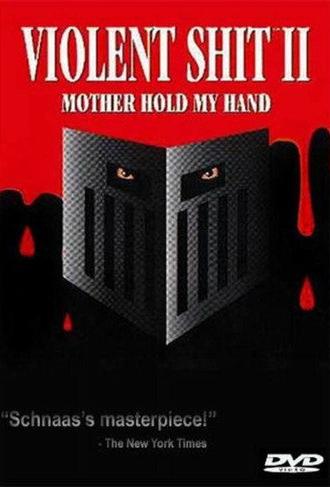 Violent Shit II: Mother Hold My Hand (1992)