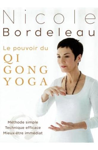 Nicole Bordeleau : Le pouvoir du QI GONG YOGA (2012)