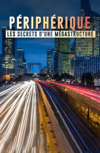 Péripherique de Paris, les secrets d'une mégastructure (2017)